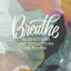 Breathe: A 40-Day Devotional to Deepen Your Prayer Life and Rest in Gods Presence