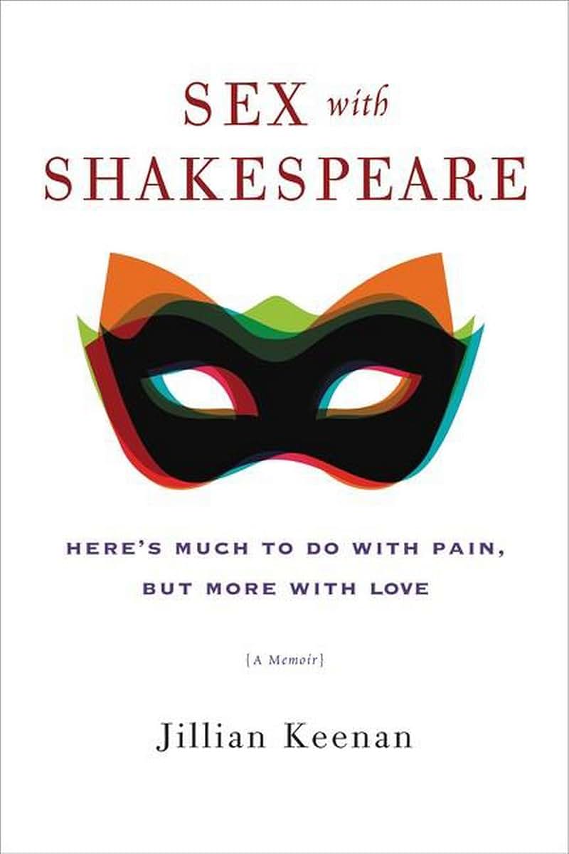Sex with Shakespeare: Here's Much to Do with Pain, but More with Love