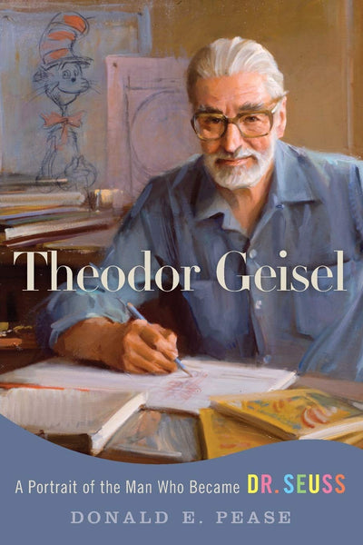 Theodor Geisel: A Portrait of the Man Who Became Dr. Seuss (Lives and Legacies Series)