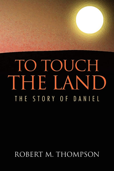 TO TOUCH THE LAND: THE STORY OF DANIEL