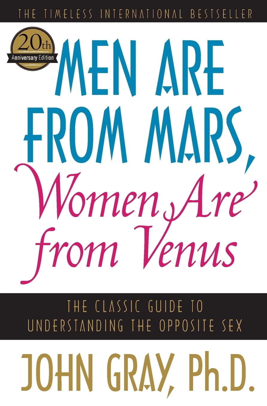 Men Are from Mars, Women Are from Venus: The Classic Guide to Understanding the Opposite Sex - A #1 NYT Bestselling Couples' Relationship Book