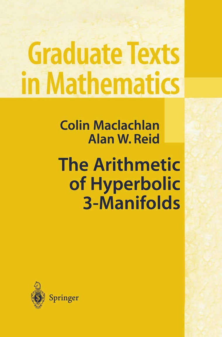 The Arithmetic of Hyperbolic 3-Manifolds (Graduate Texts in Mathematics, 219)