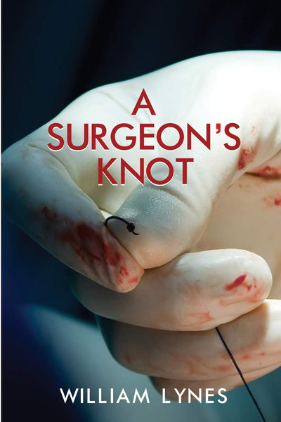 A Surgeon's Knot (Stories of a Surgeon's Life)