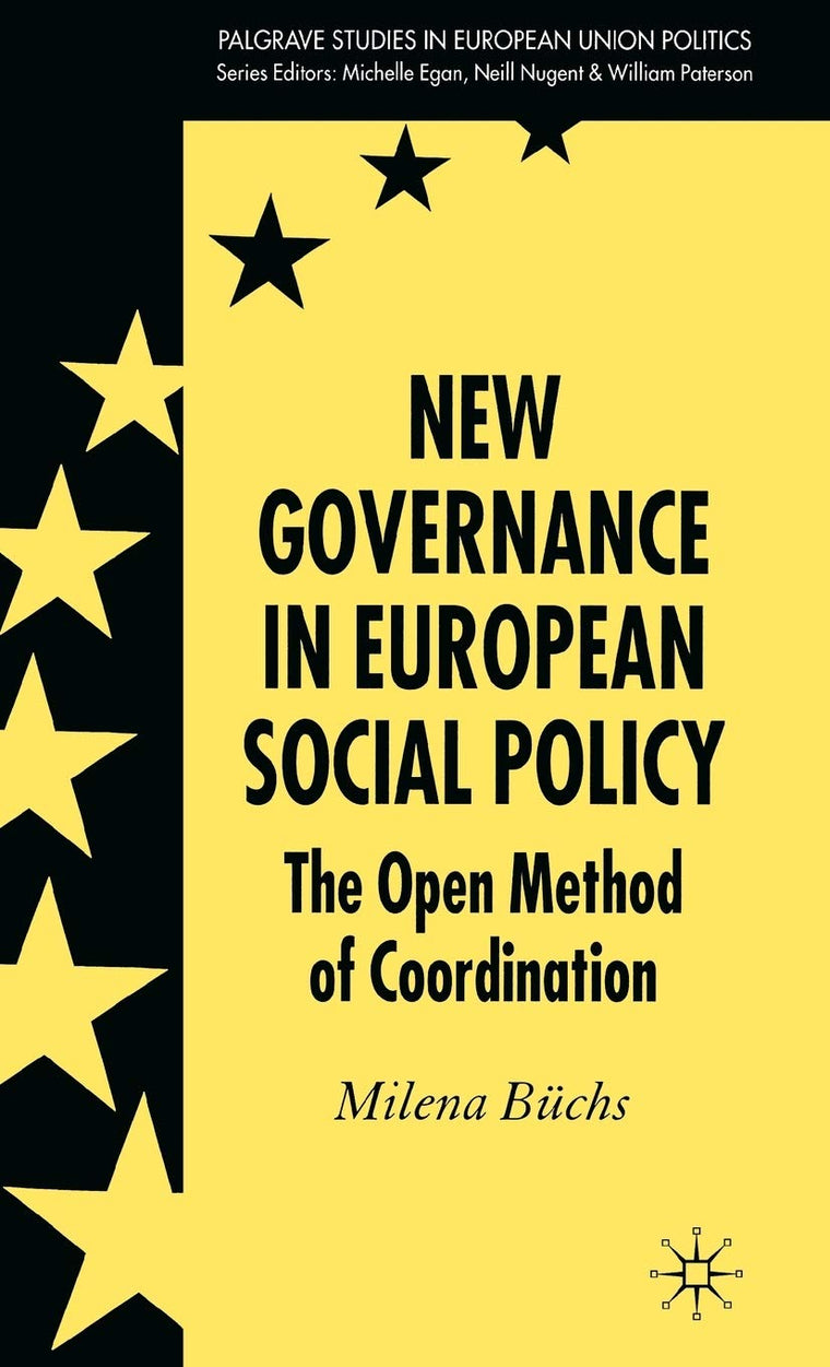 New Governance in European Social Policy: The Open Method of Coordination (Palgrave Studies in European Union Politics)
