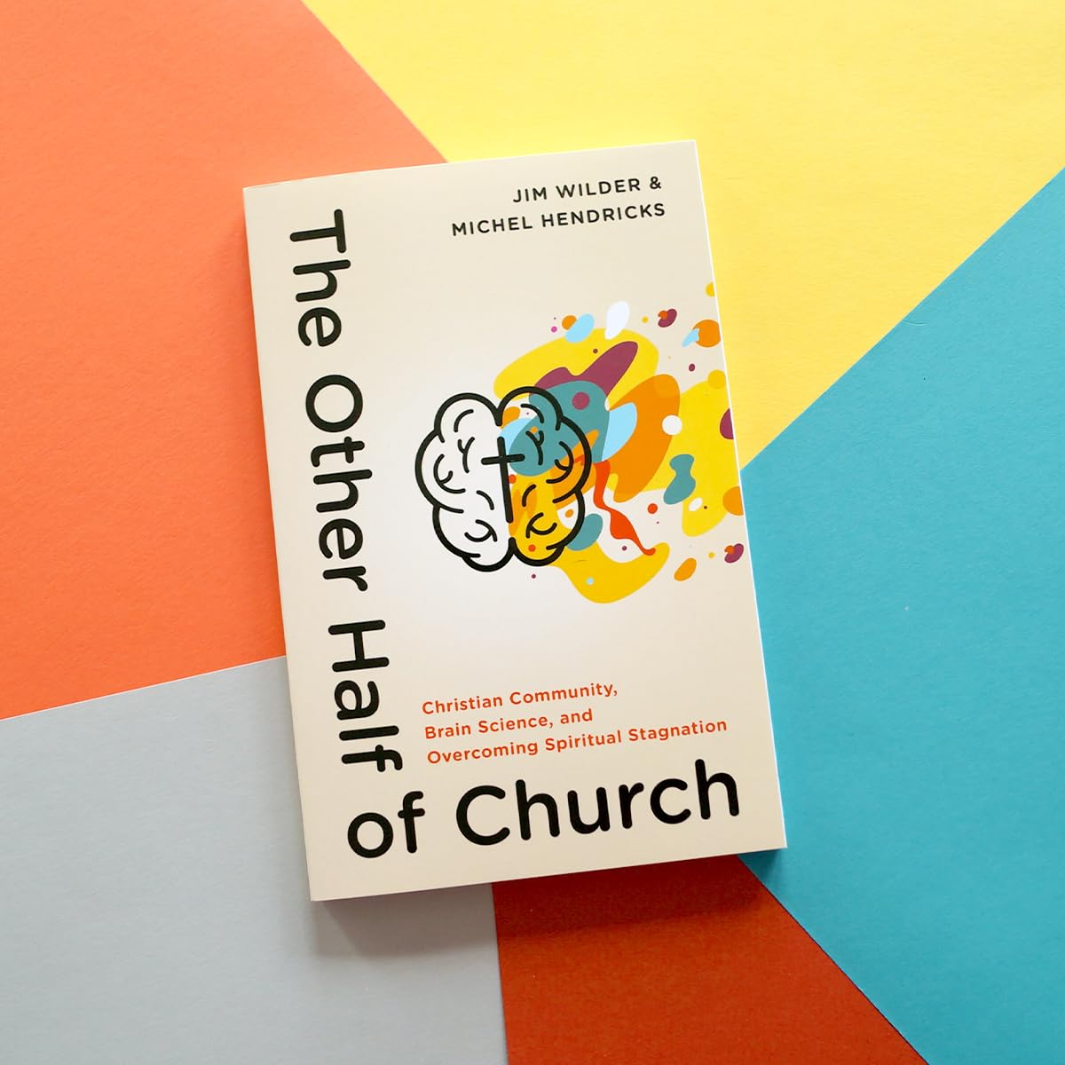 The Other Half of Church: Christian Community, Brain Science, and Overcoming Spiritual Stagnation