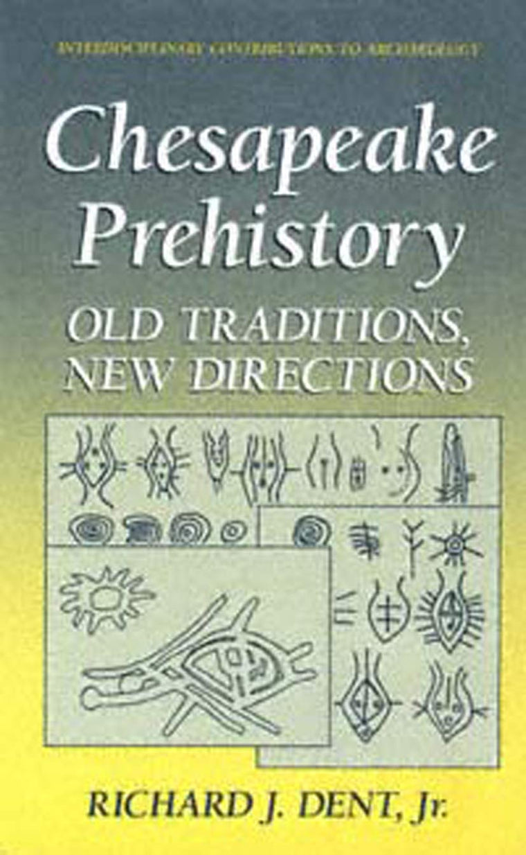 Chesapeake Prehistory: Old Traditions, New Directions (Interdisciplinary Contributions to Archaeology)