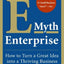 The E-Myth Enterprise: How to Turn A Great Idea Into a Thriving Business