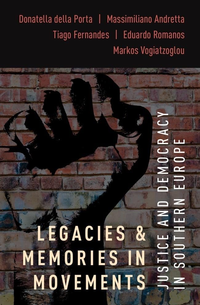 Legacies and Memories in Movements: Justice and Democracy in Southern Europe (Oxford Studies in Culture and Politics)