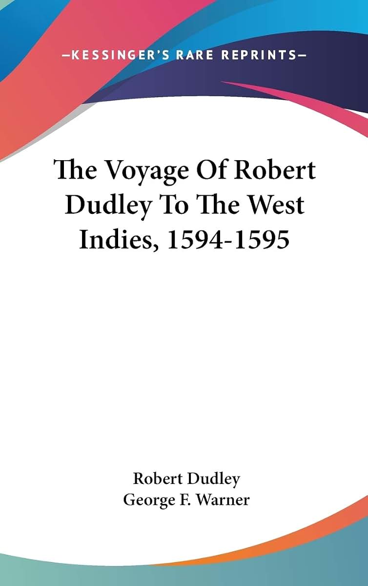 The Voyage Of Robert Dudley To The West Indies, 1594-1595