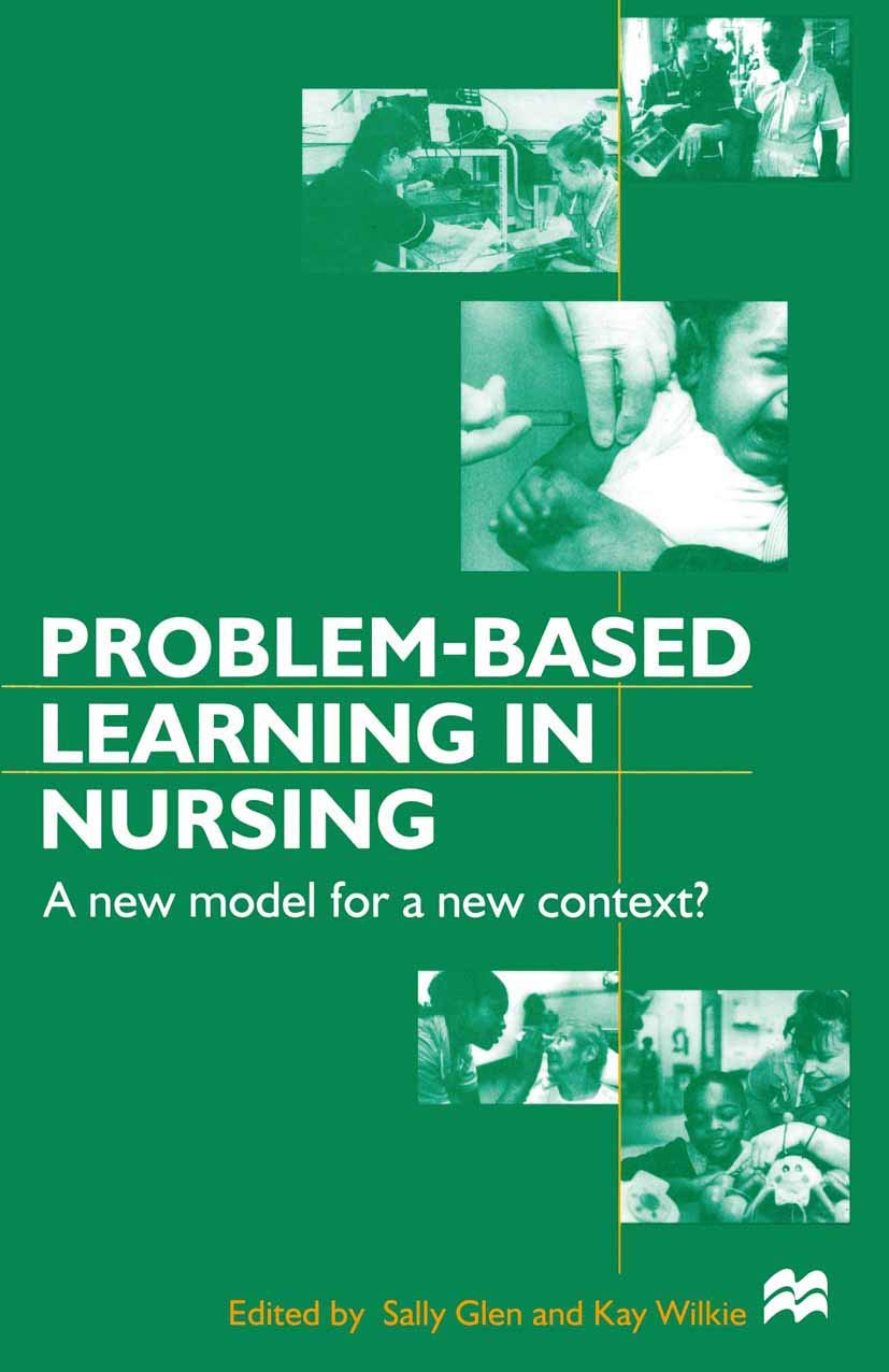 Problem-based Learning in Nursing: A New Model for a New Context (Nurse Education in Practice, 2)