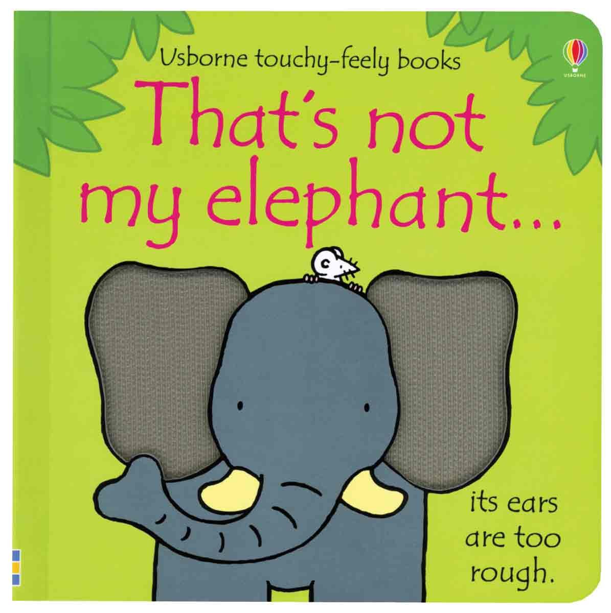 That's Not My Elephant...(Usborne Touchy-Feely Books)
