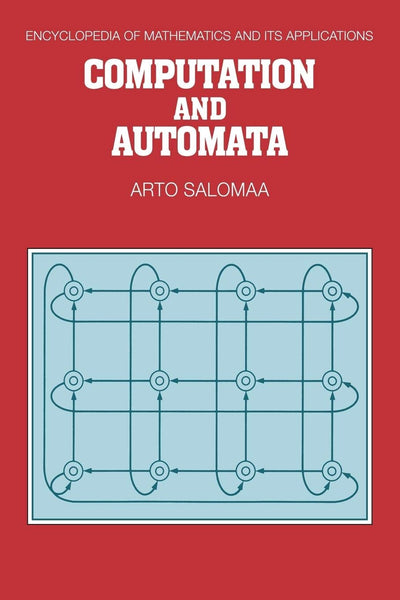 Computation and Automata (Encyclopedia of Mathematics and its Applications, Series Number 25)