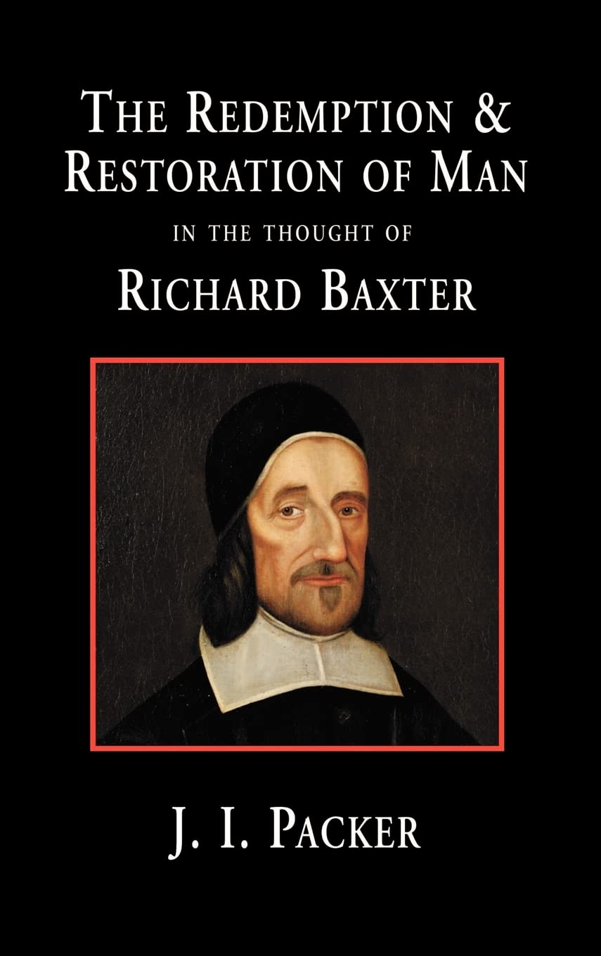 The Redemption and Restoration of Man in the Thought of Richard Baxter