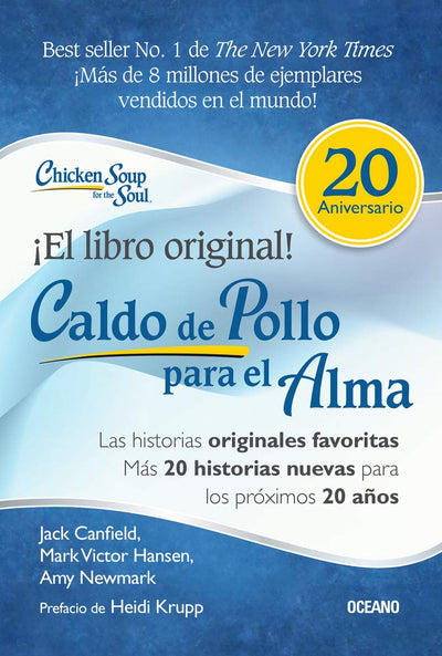 Caldo de pollo para el alma: Edicin especial 20 aniversario: Las historias originales, ms 20 historias nuevas para los prximos 20 aos (Spanish Edition)