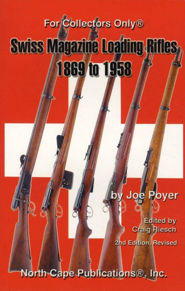 Swiss Magazine Loading Rifles 1869 to 1958, 2nd edition, revised
