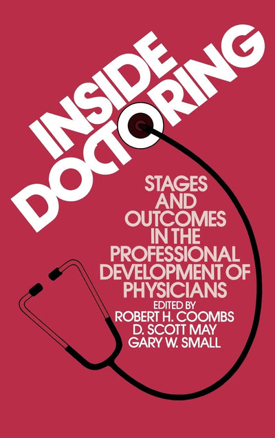 Inside Doctoring: Stages and Outcomes in the Professional Development of Physicians