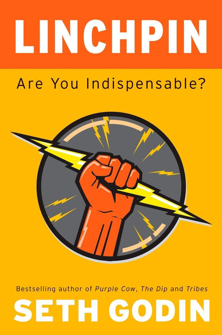 Linchpin: Are You Indispensable? by Godin, Seth