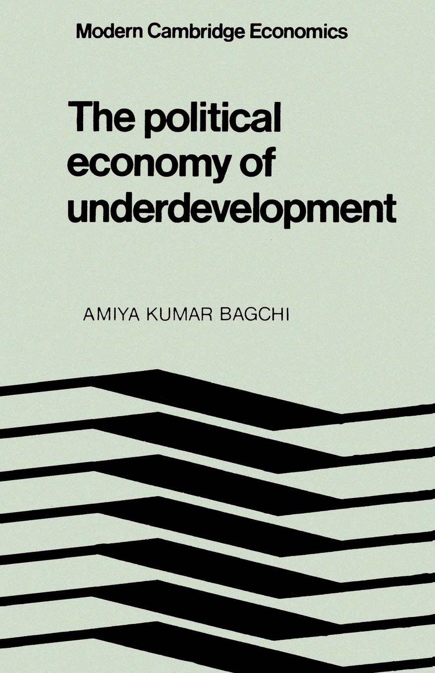 The Political Economy of Underdevelopment (Modern Cambridge Economics Series)