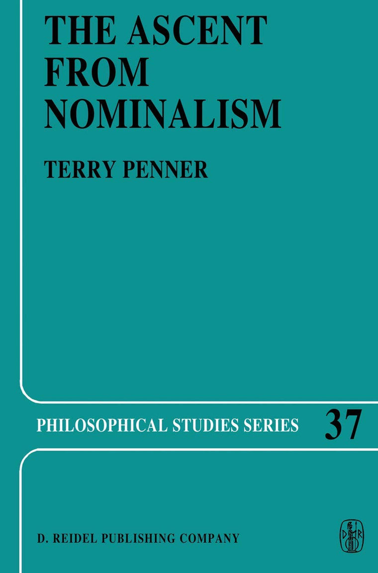 The Ascent from Nominalism: Some Existence Arguments in Platos Middle Dialogues (Philosophical Studies Series, 37)