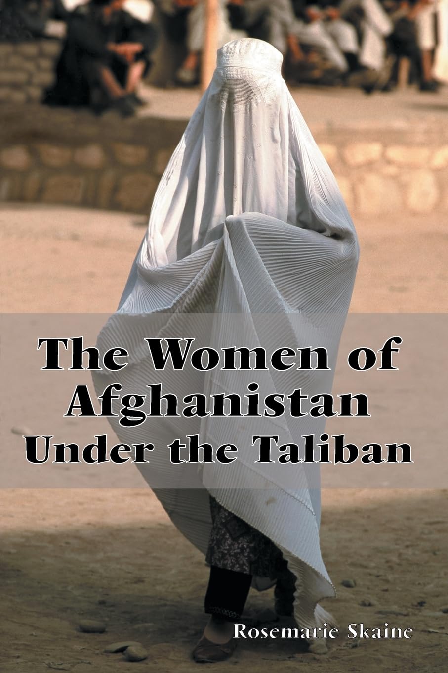The Women of Afghanistan Under the Taliban