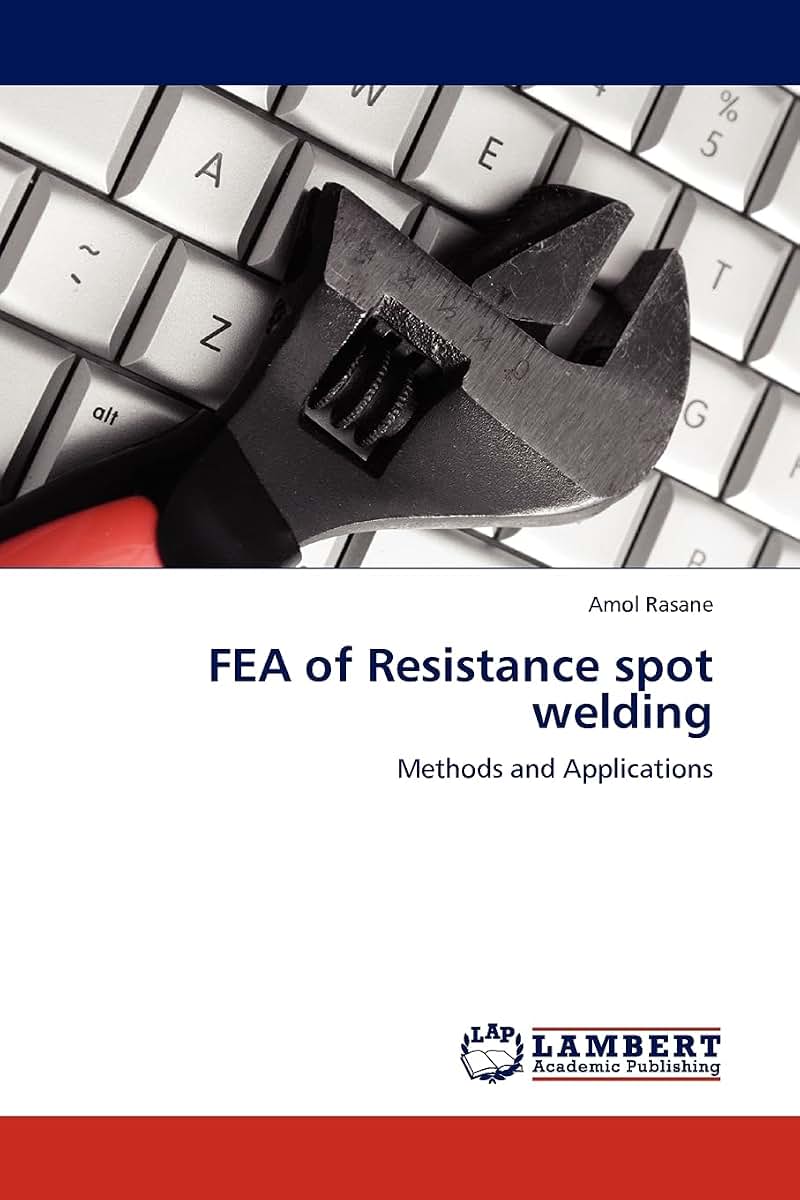FEA of Resistance spot welding: Methods and Applications