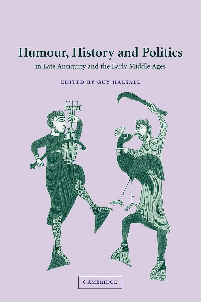 Humour, History and Politics in Late Antiquity and the Early Middle Ages