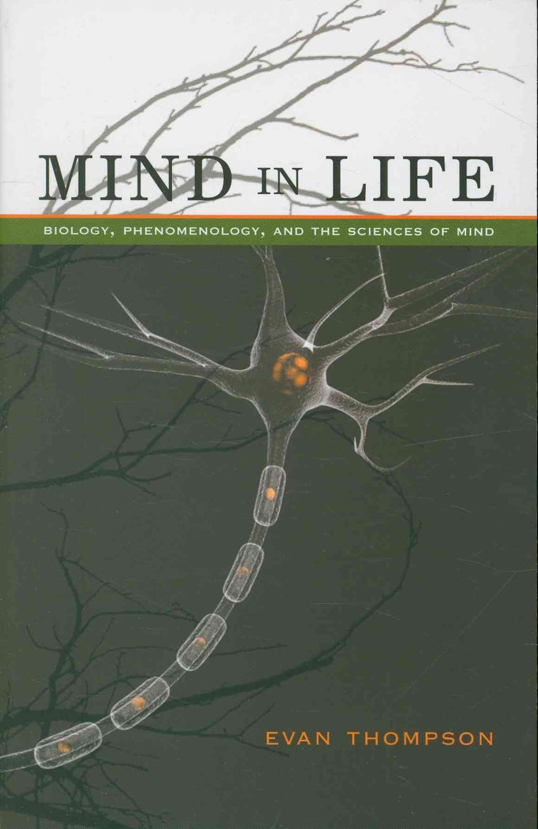 Mind in Life: Biology, Phenomenology, and the Sciences of Mind