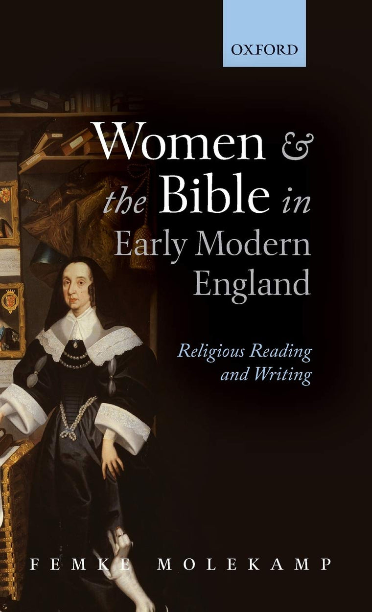 Women and the Bible in Early Modern England: Religious Reading and Writing