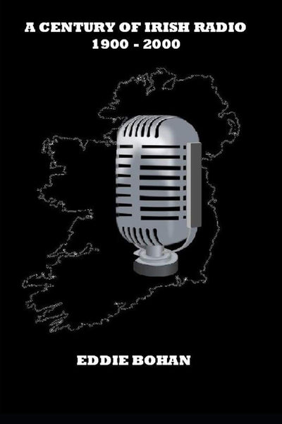 A Century of Irish Radio 1900 -2000