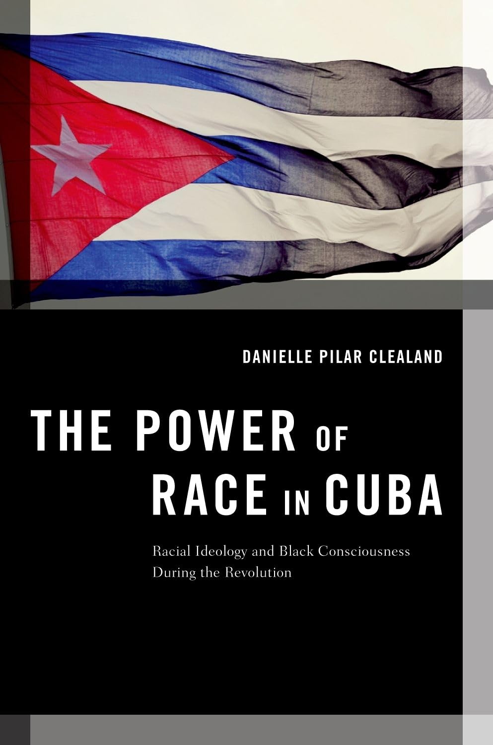 The Power of Race in Cuba: Racial Ideology and Black Consciousness During the Revolution (Transgressing Boundaries: Studies in Black Politics and Black Communities)