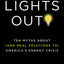 Lights Out!: Ten Myths About (and Real Solutions to) America's Energy Crisis