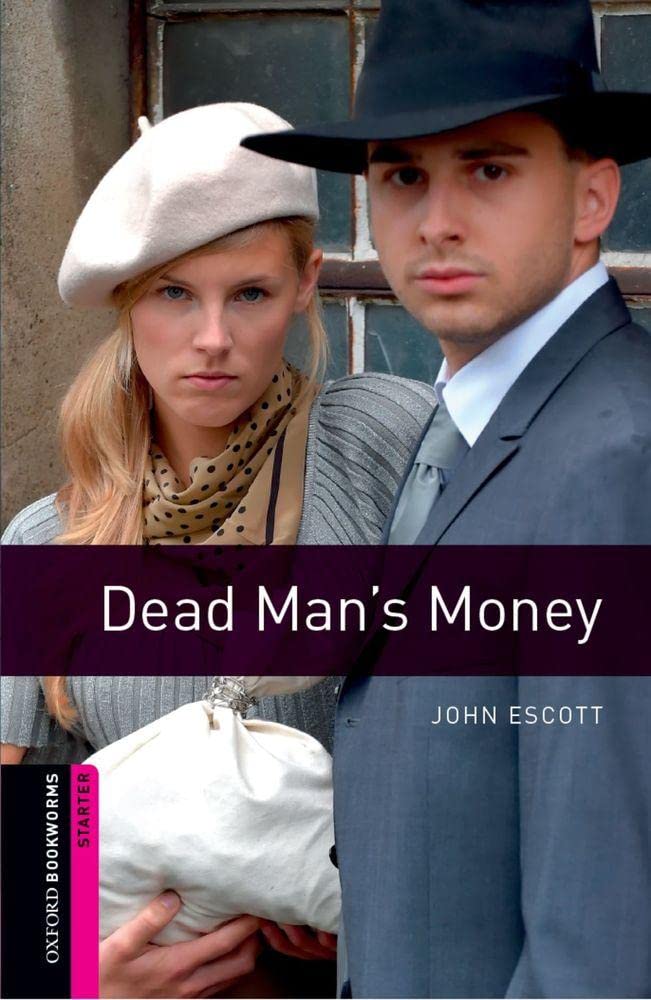 Oxford Bookworms Library: Dead Man's Money: Starter: 250-Word Vocabulary (Oxford Bookworms Library. Crime & Mystery)