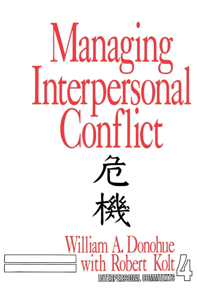 Managing Interpersonal Conflict (Interpersonal Communication Texts)