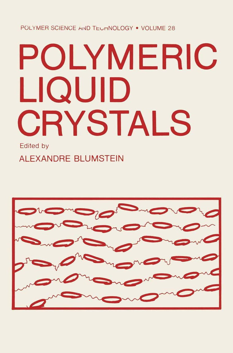 Polymeric Liquid Crystals (Polymer Science and Technology Series, 28)