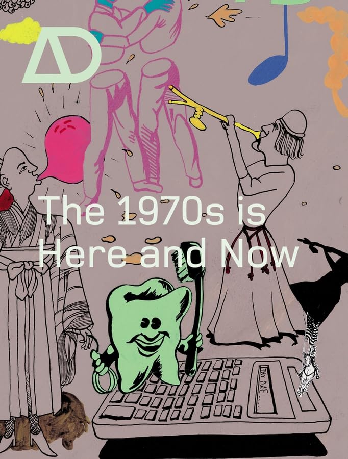 The 1970s is Here and Now (Architectural Design)