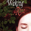 Waking Rose: A Fairy Tale Retold (Fairy Tale Novels)