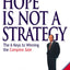 Hope Is Not a Strategy: The 6 Keys to Winning the Complex Sale: The 6 Keys to Winning the Complex Sale