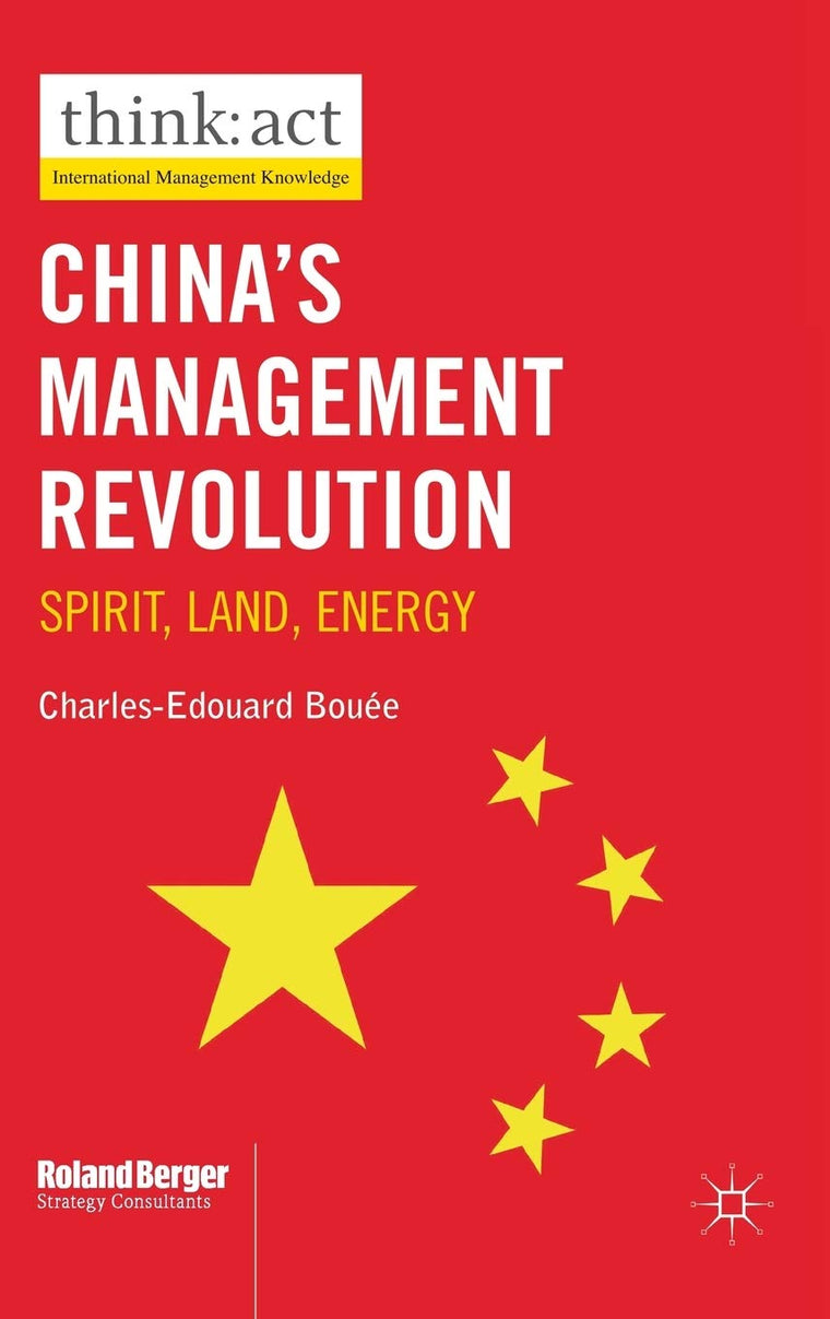 Chinas Management Revolution: Spirit, land, energy (International Management Knowledge)