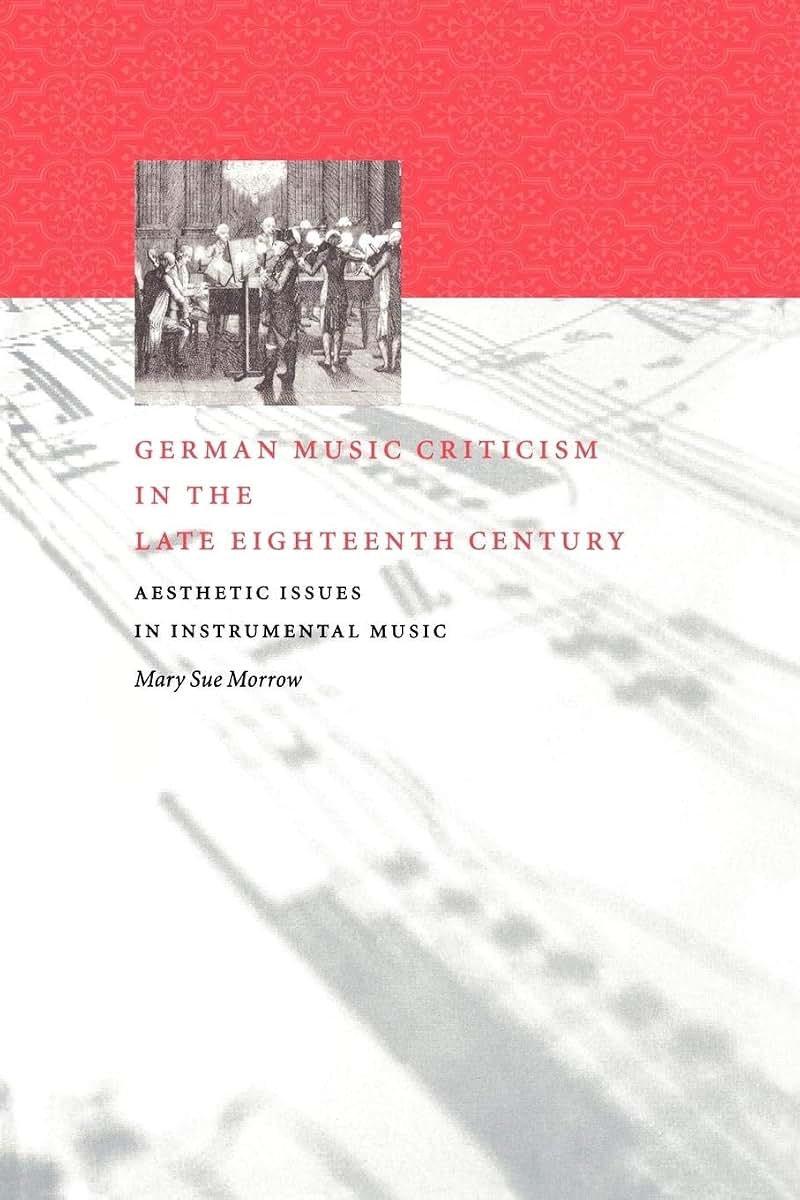 German Music Criticism in the Late Eighteenth Century: Aesthetic Issues in Instrumental Music