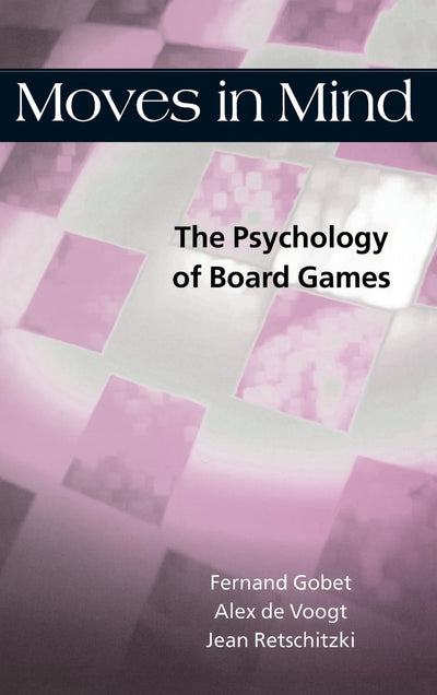 Moves in Mind: The Psychology of Board Games