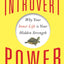 Introvert Power: Why Your Inner Life Is Your Hidden Strength (Reduce Anxiety and Boost Your Confidence and Self-Esteem with this Self-Help Book for Introverted Women and Men)