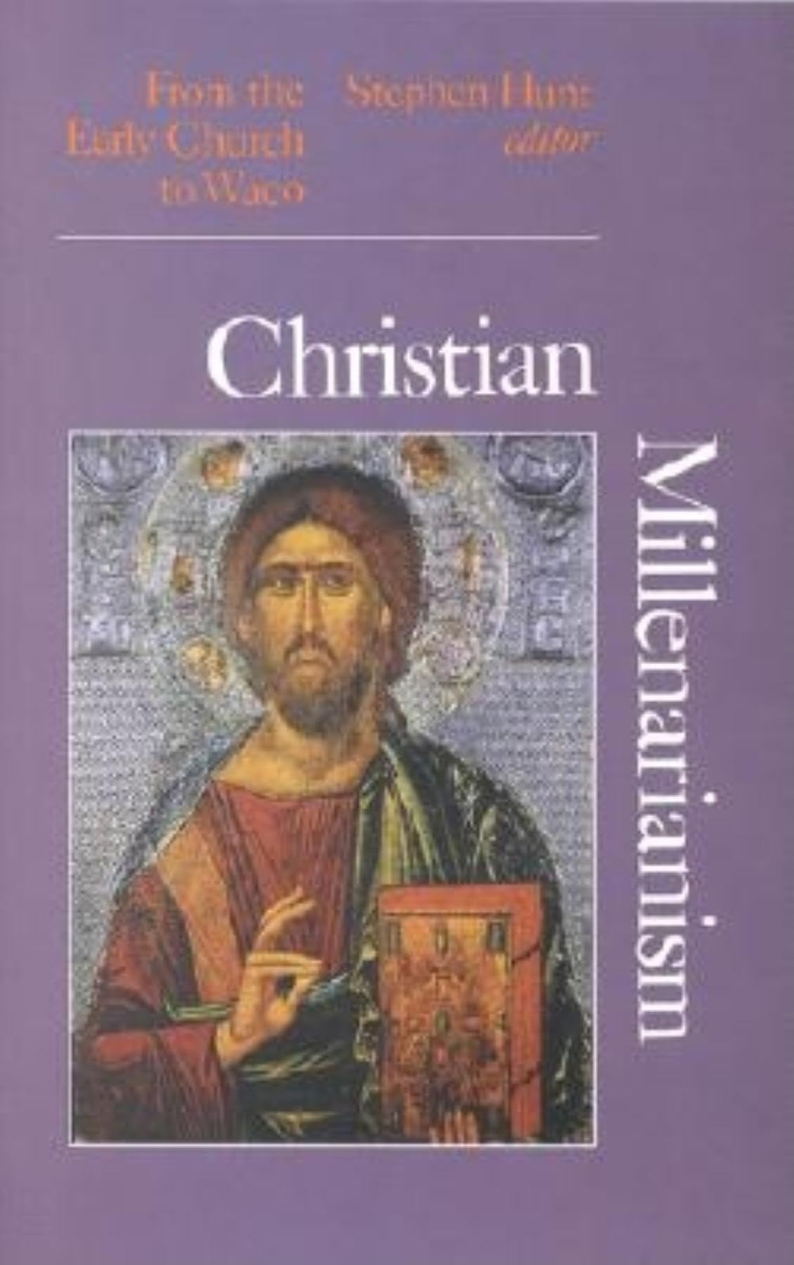 Christian Millenarianism: From the Early Church to Waco
