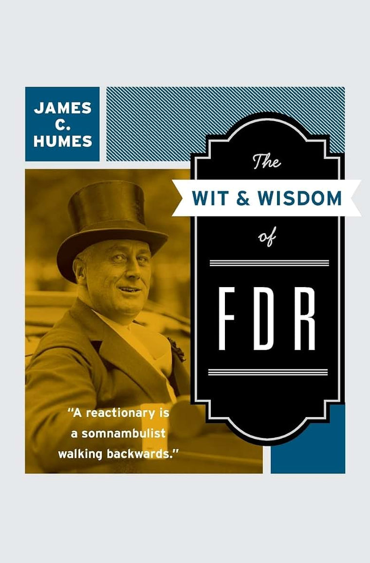 The Wit & Wisdom of FDR