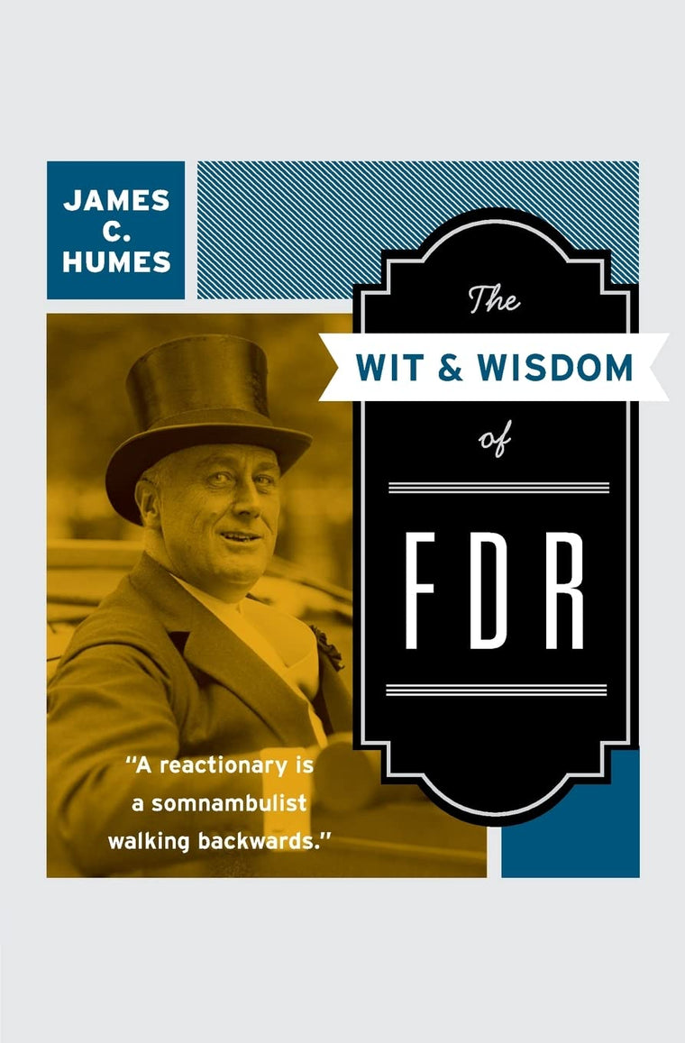 The Wit & Wisdom of FDR