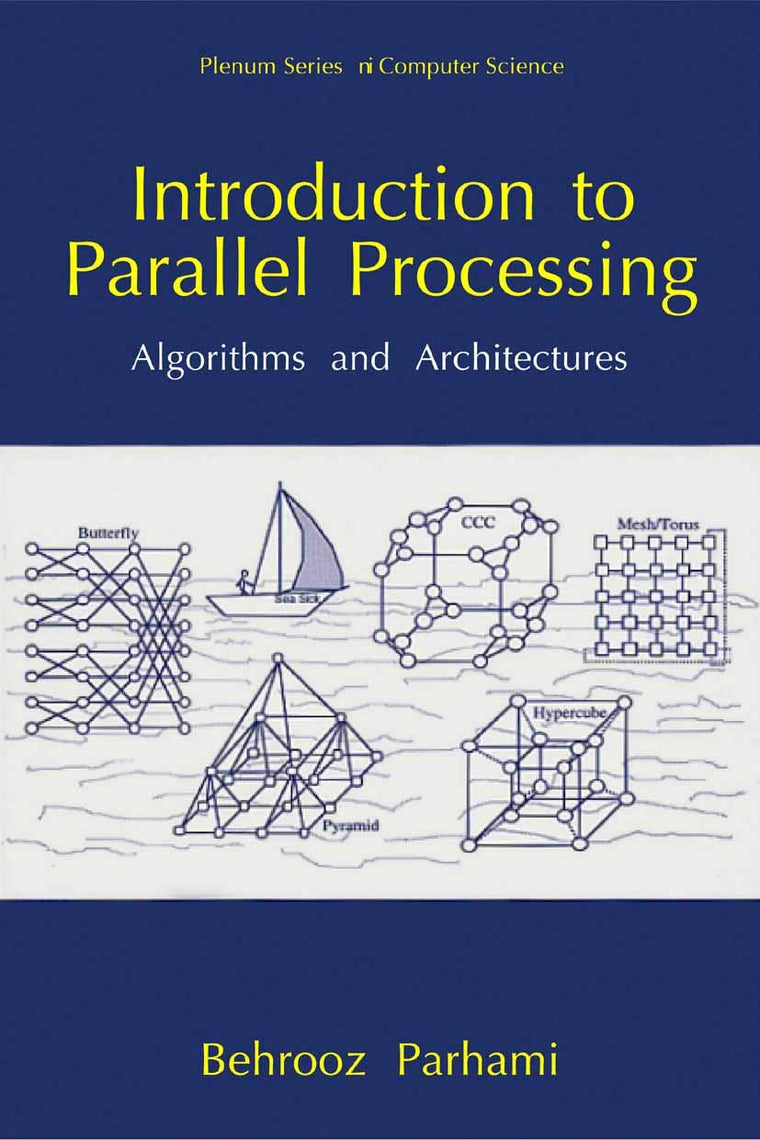 Introduction to Parallel Processing: Algorithms and Architectures (Series in Computer Science)