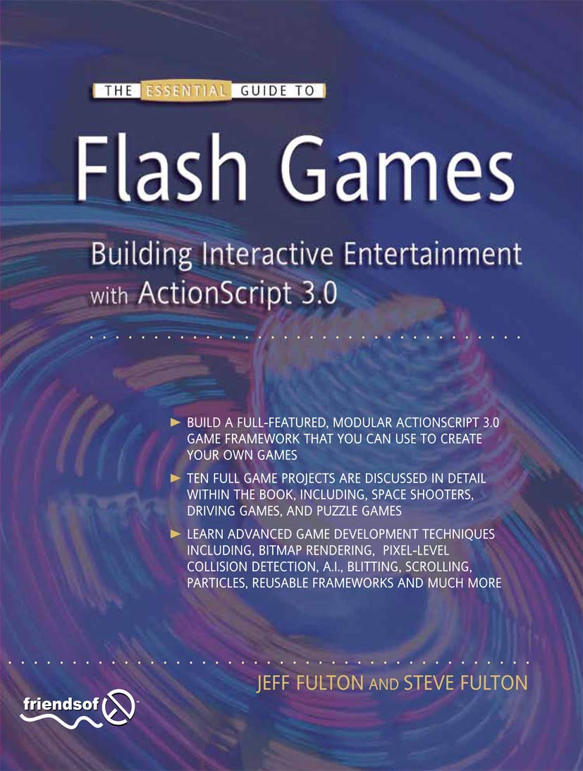 The Essential Guide to Flash Games: Building Interactive Entertainment with ActionScript