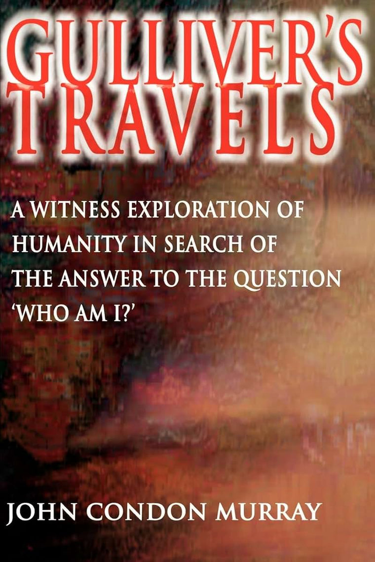 Gulliver's Travels: A Witness Exploration of Humanity in Search of the Answer to the Question 'Who Am I?'