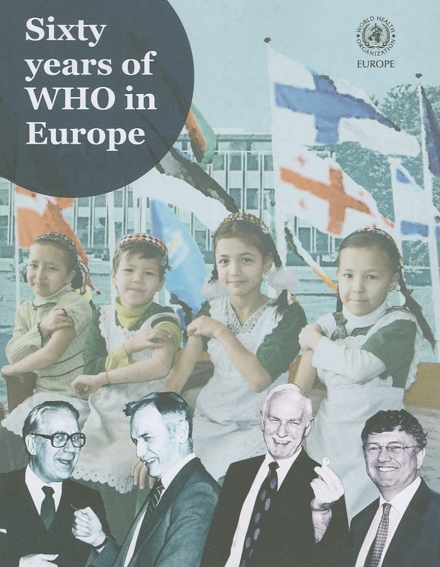 Sixty Years of WHO in Europe (A EURO Publication)