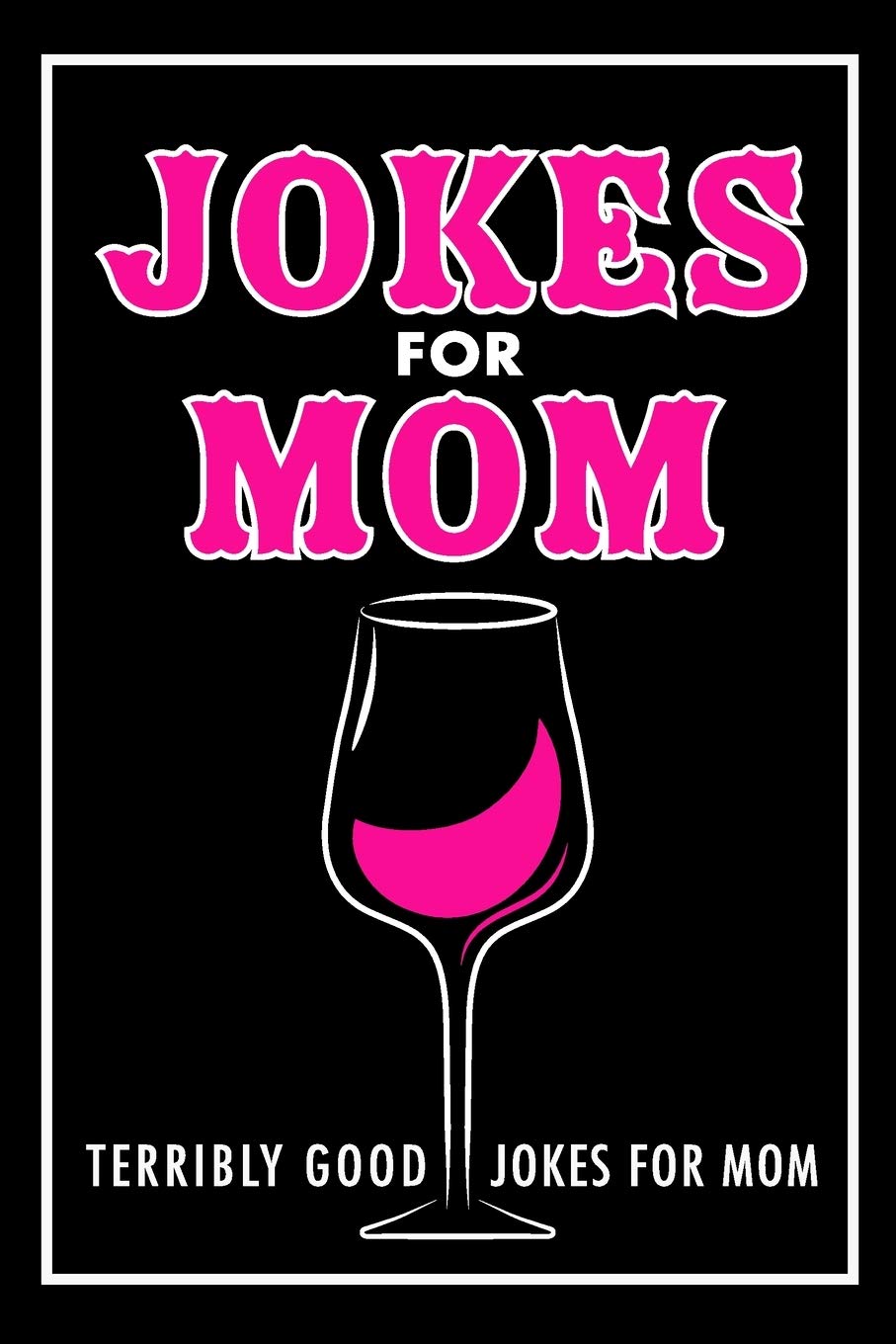 Jokes For Mom: Terribly Good jokes for mom  Great Mom gifts, Mom Birthday Gift (Mothers Day Gifts)