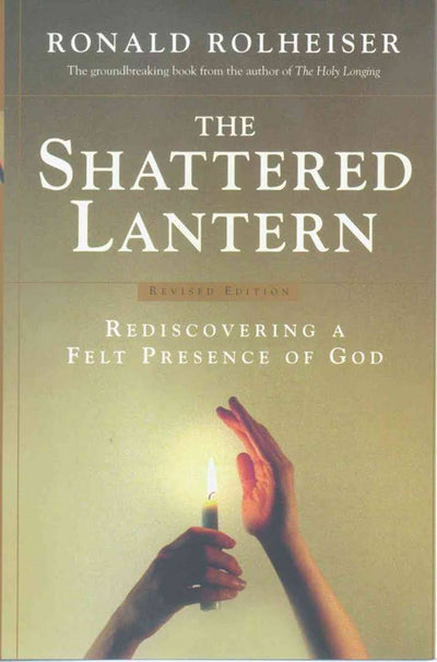 The Shattered Lantern: Rediscovering a Felt Presence of God